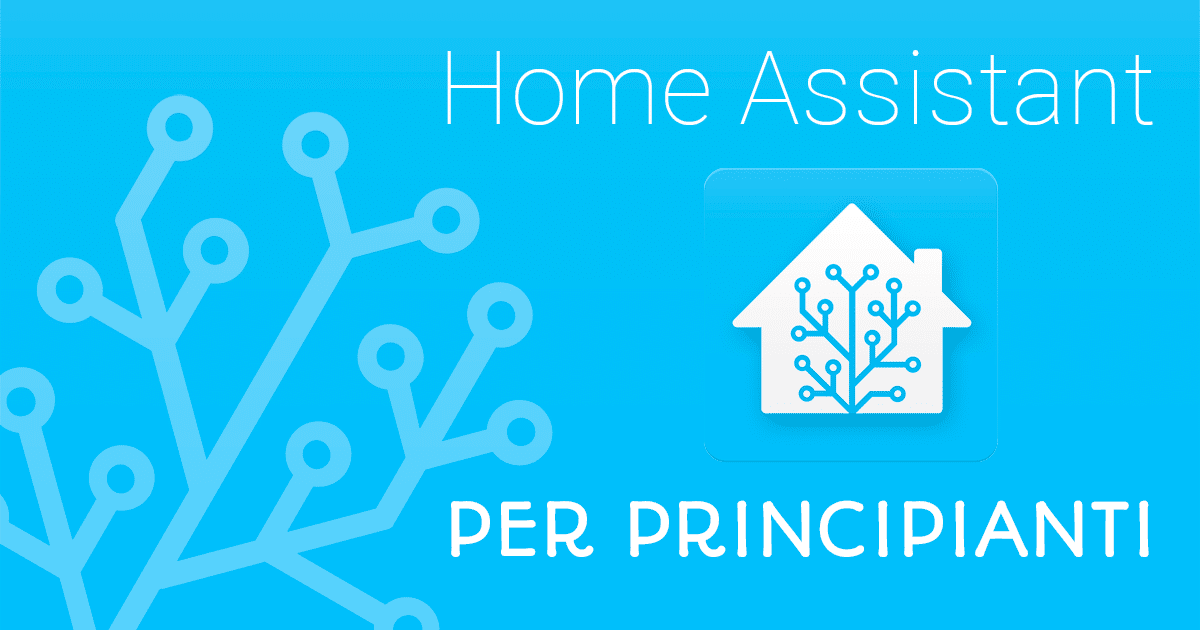 [Guida – HA/Hassio] Hassio/Home Assistant per principianti Parte 8
