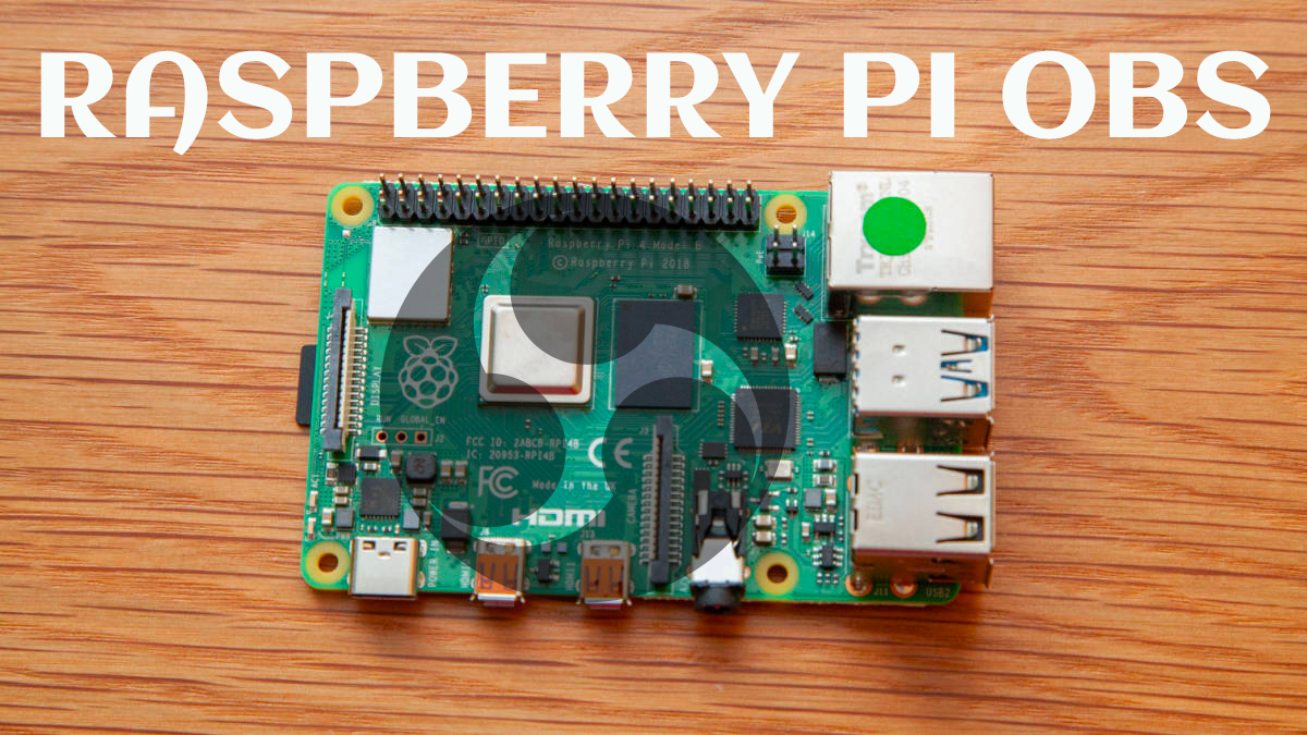 OBS-STUDIO su Raspberry Pi 3/3 B+/4 (1GB/2GB/4GB/8GB RAM)